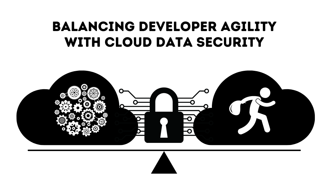 Guest Post: A Balancing Act – Developer Agility vs Cloud Data Security